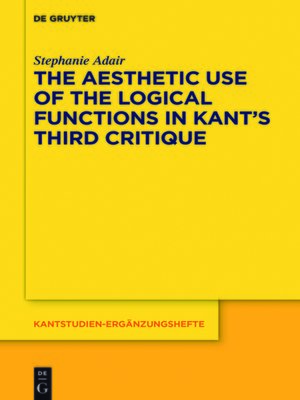 cover image of The Aesthetic Use of the Logical Functions in Kant's Third Critique